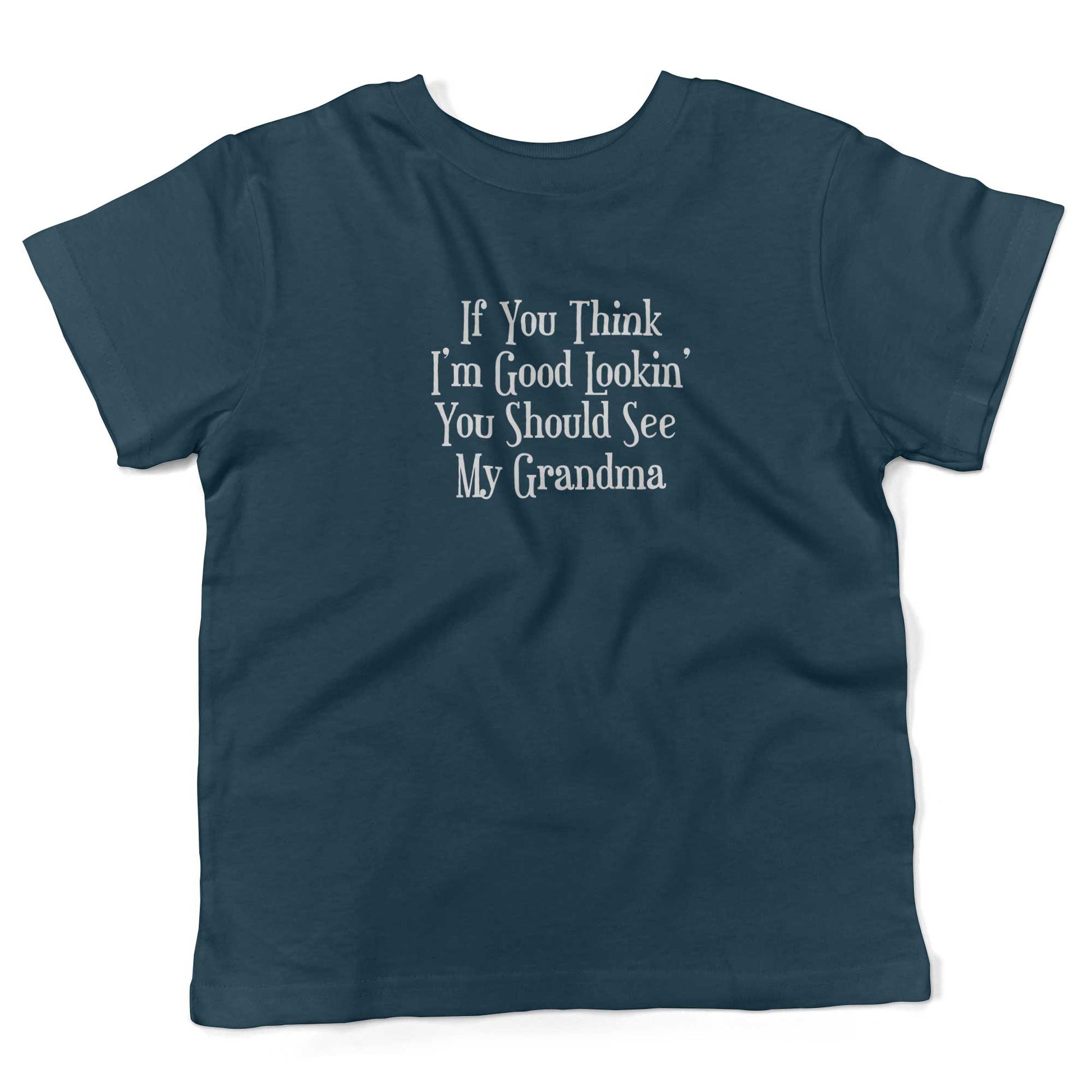 If You Think I'm Good Lookin', You Should See My Grandma Toddler Shirt-Organic Pacific Blue-2T