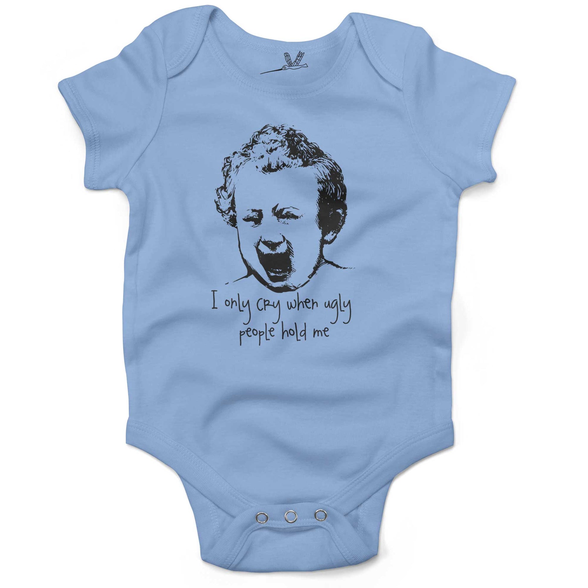 I Only Cry When Ugly People Hold Me Infant Bodysuit or Raglan Tee-Organic Baby Blue-3-6 months