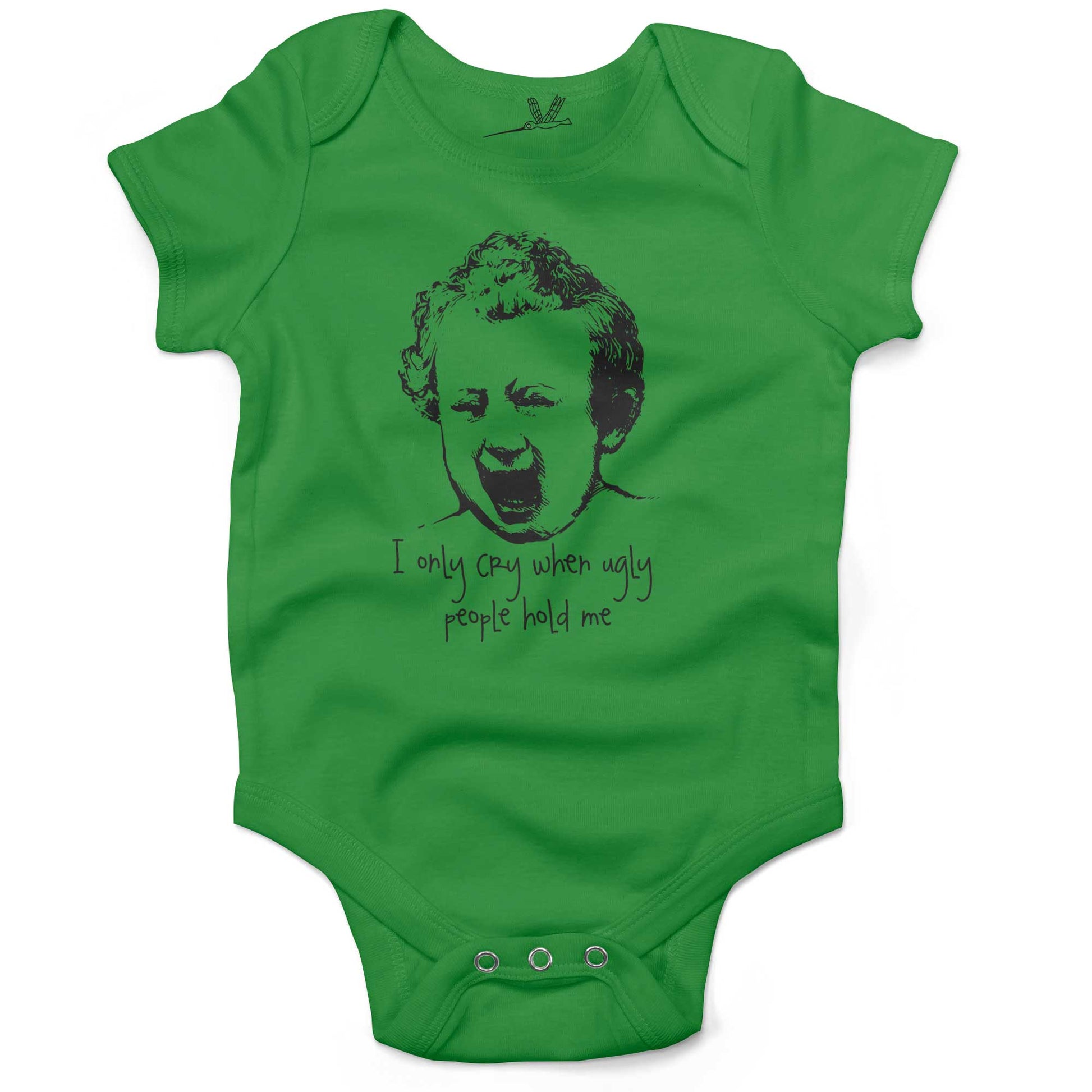 I Only Cry When Ugly People Hold Me Infant Bodysuit or Raglan Tee-Grass Green-3-6 months