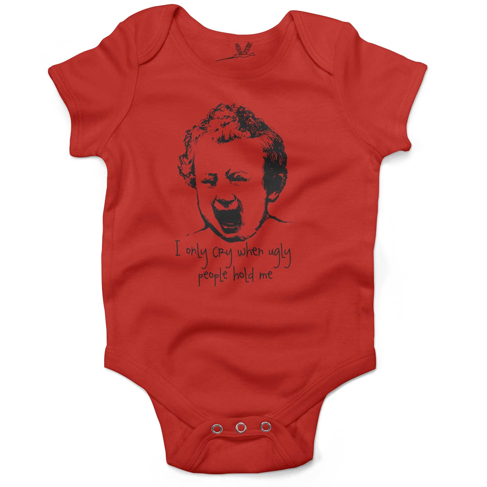 I Only Cry When Ugly People Hold Me Infant Bodysuit or Raglan Tee-Organic Red-3-6 months