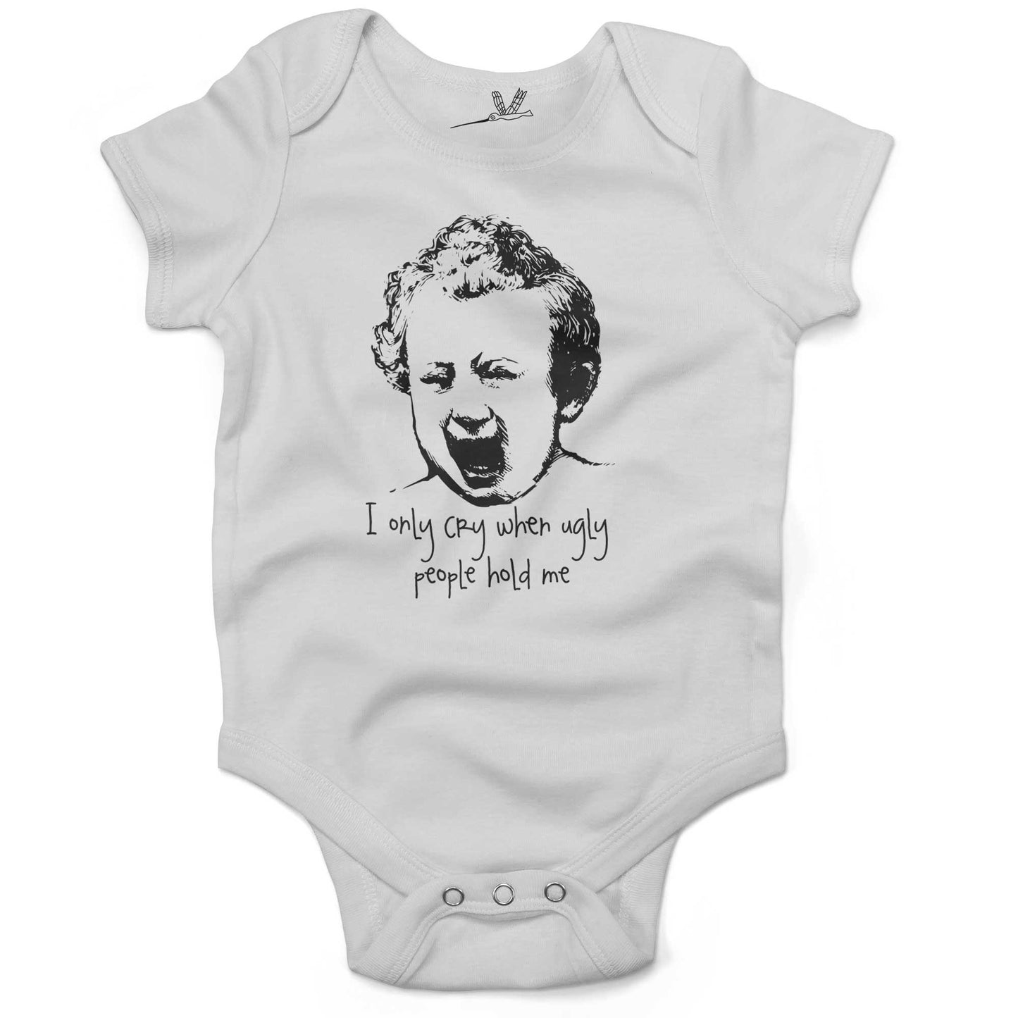 I Only Cry When Ugly People Hold Me Infant Bodysuit or Raglan Tee-White-3-6 months