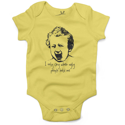 I Only Cry When Ugly People Hold Me Infant Bodysuit or Raglan Tee-Yellow-3-6 months