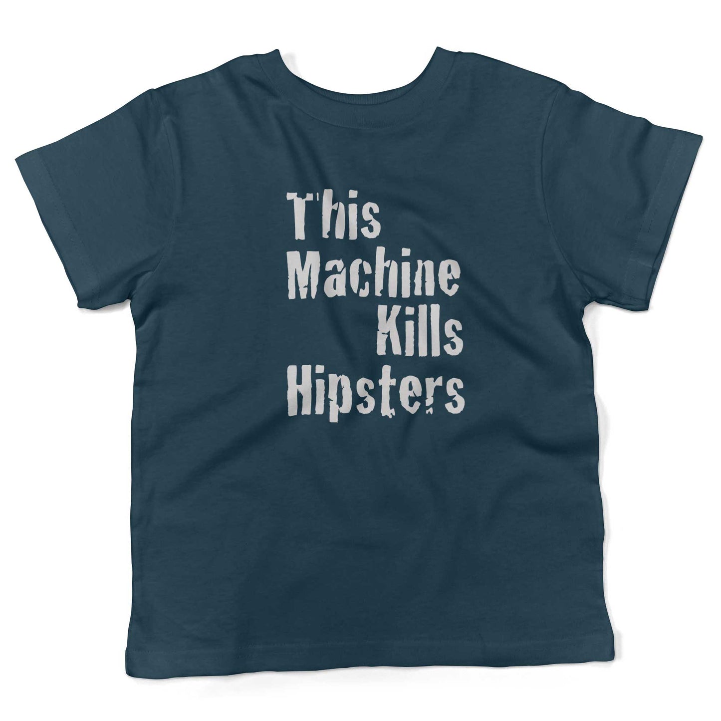 This Machine Kills Hipsters Toddler Shirt-Organic Pacific Blue-2T