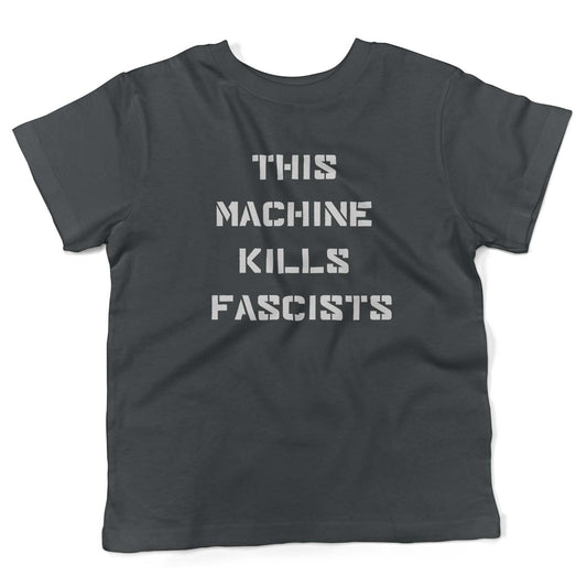 This Machine Kills Fascists Toddler Shirt-Asphalt-2T
