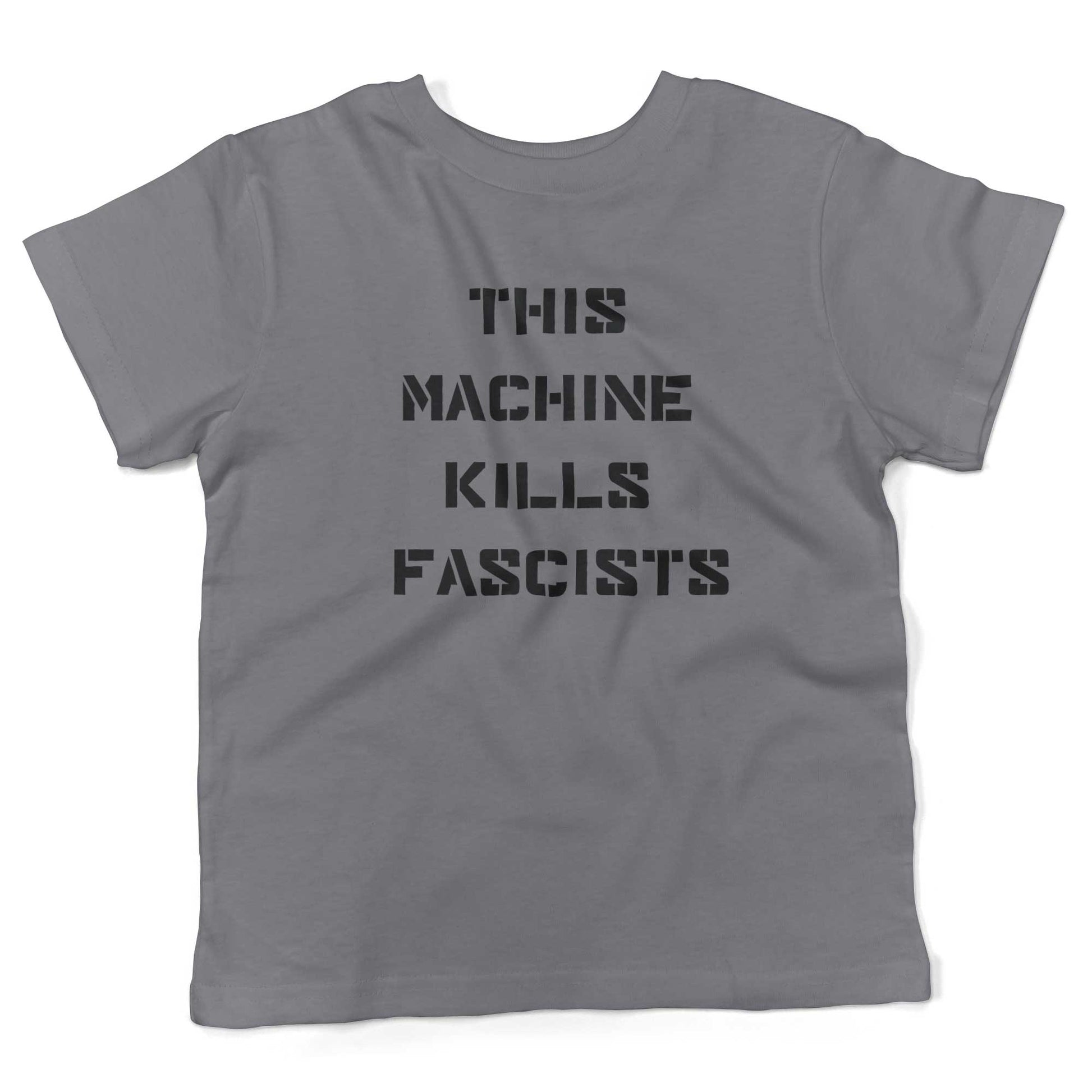 This Machine Kills Fascists Toddler Shirt-Slate-2T