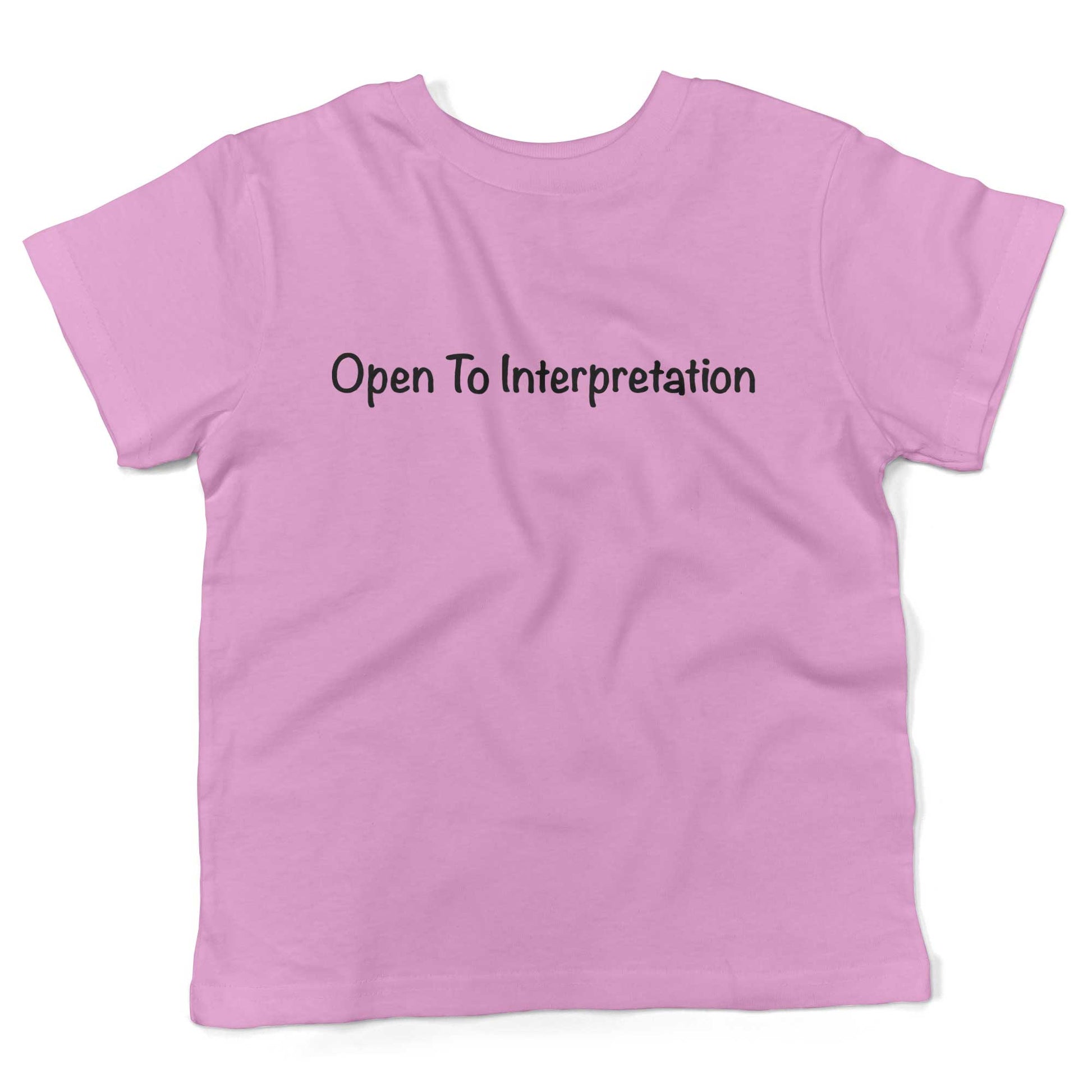 Open To Interpretation Toddler Shirt-Organic Pink-2T