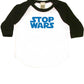 STOP WARS Infant Bodysuit or Raglan Baby Tee-White/Black-3-6 months