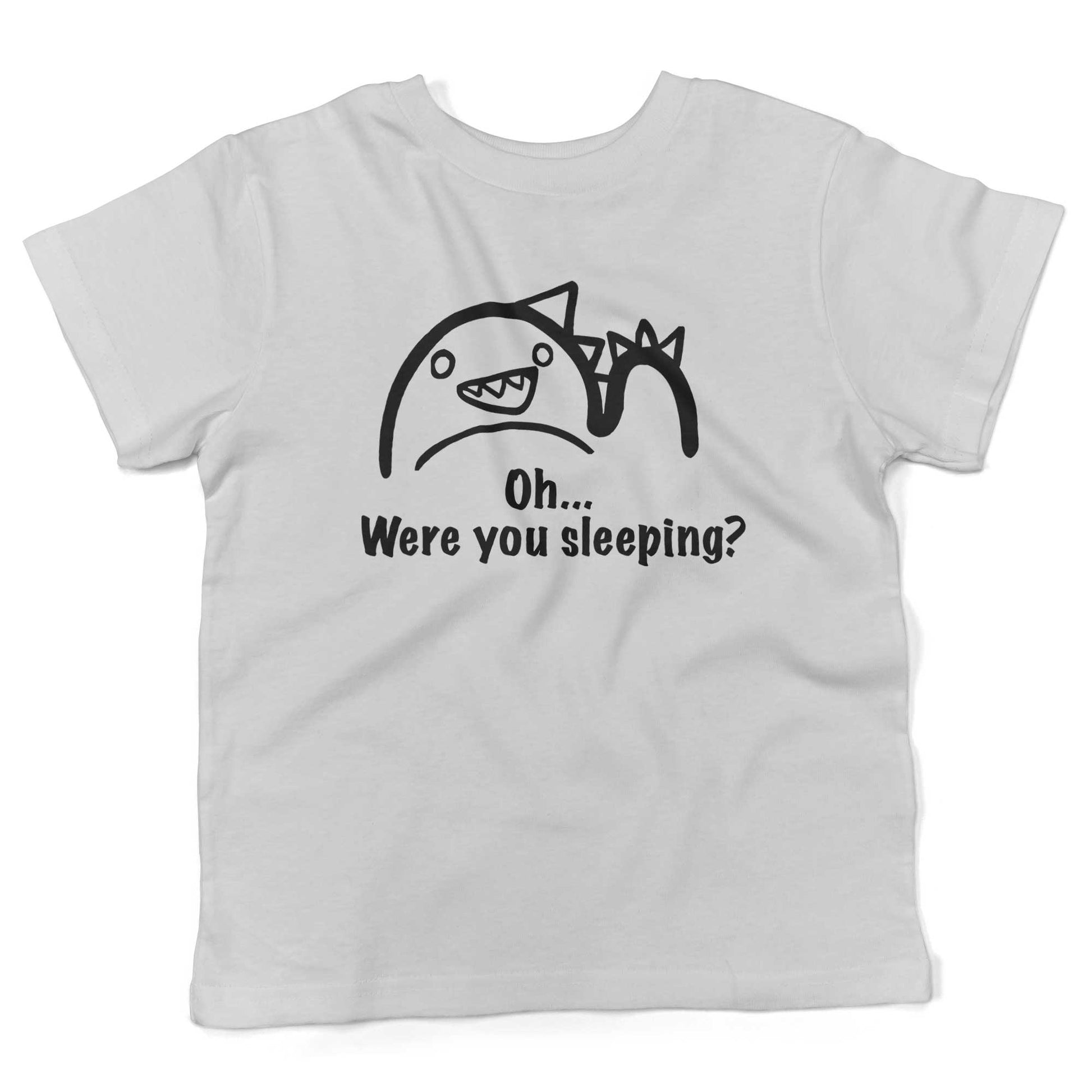 Oh...Were you sleeping? Toddler Shirt-White-2T