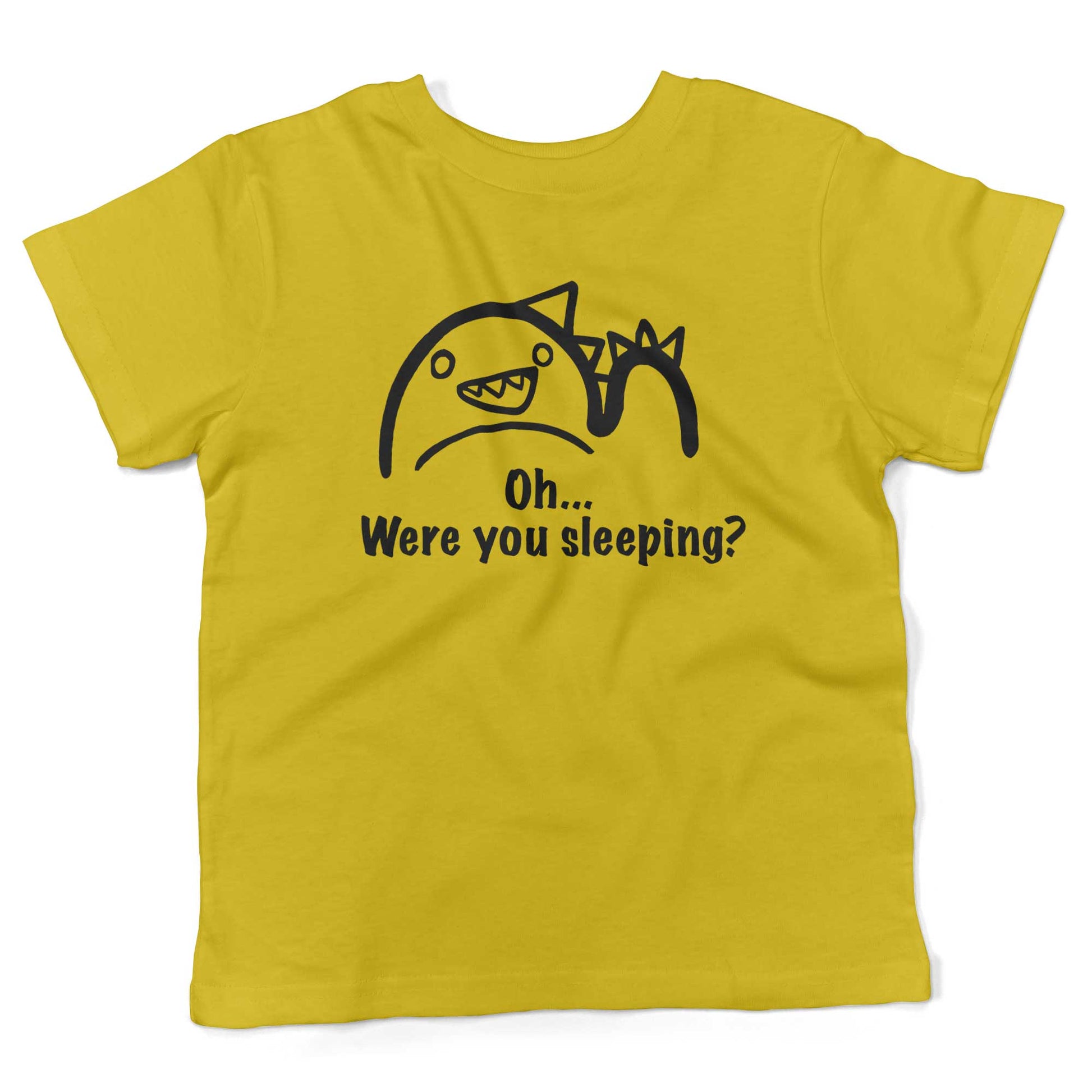 Oh...Were you sleeping? Toddler Shirt-Sunshine Yellow-2T