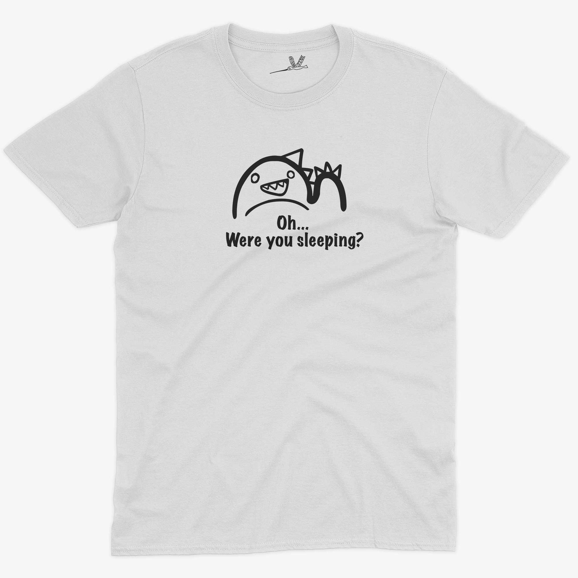 Oh...Were you sleeping? Women's or Unisex Funny T-shirt-White-Unisex