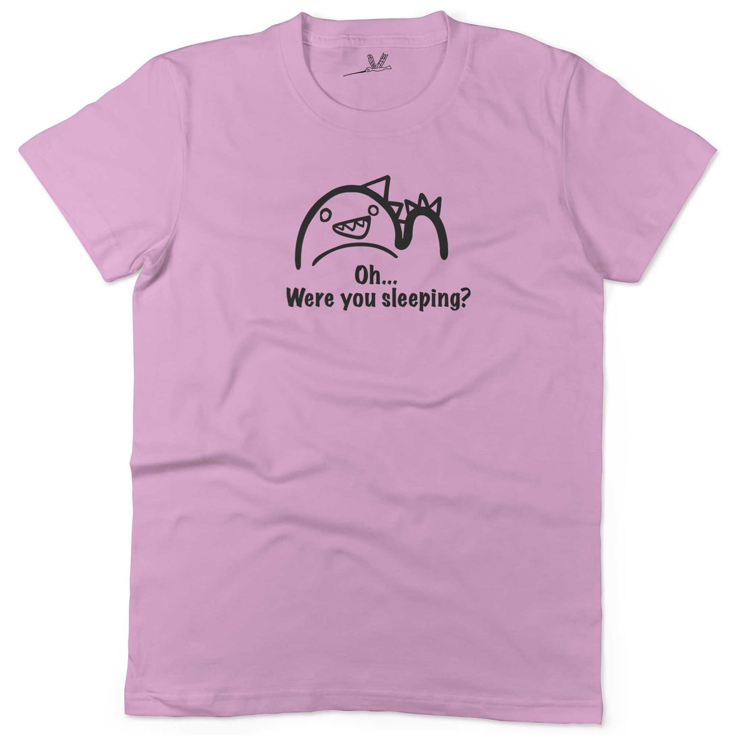 Oh...Were you sleeping? Women's or Unisex Funny T-shirt-Pink-Woman