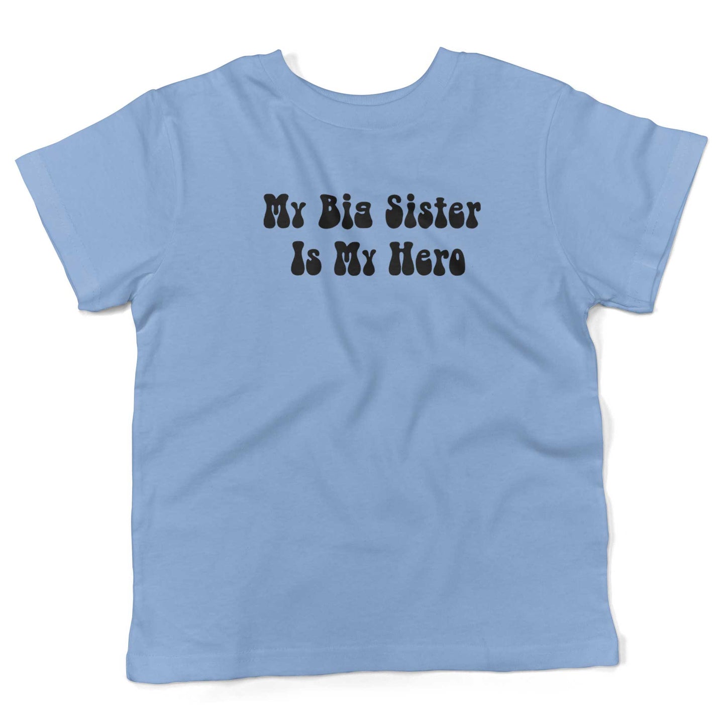 My Big Sister Is My Hero Toddler Shirt-Organic Baby Blue-2T