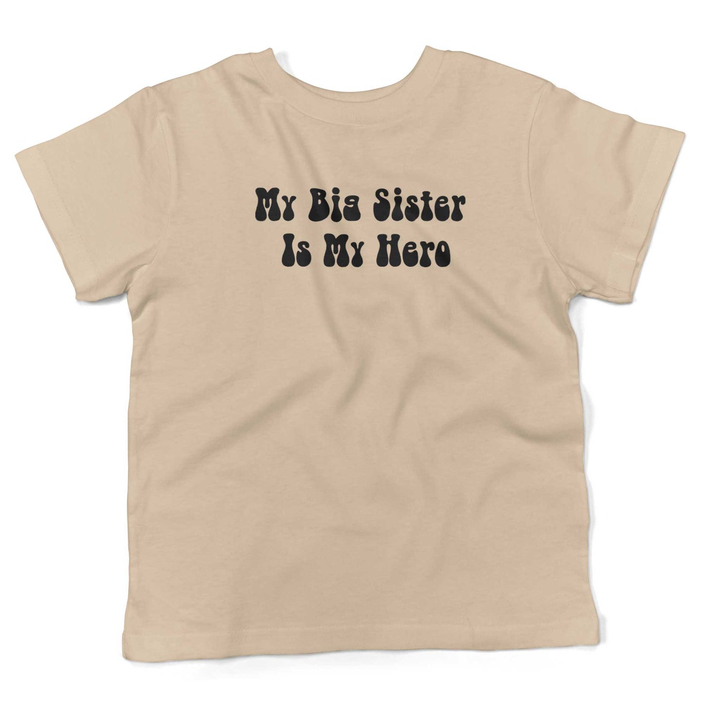 My Big Sister Is My Hero Toddler Shirt-Organic Natural-2T