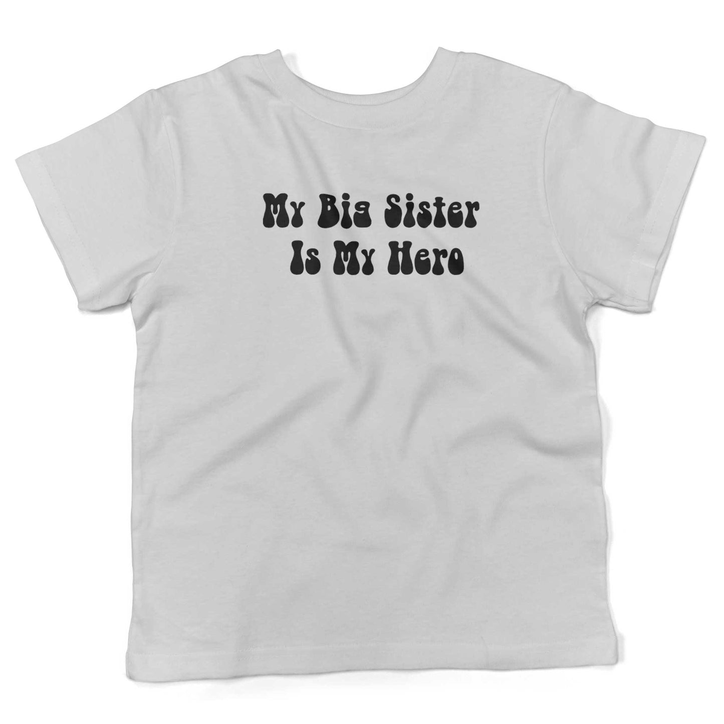 My Big Sister Is My Hero Toddler Shirt-White-2T