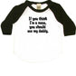 If You Think I'm A Mess, You Should See My Daddy Infant Bodysuit or Raglan Tee-White/Black-3-6 months